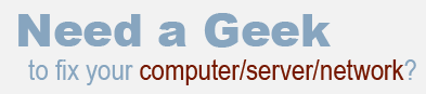 Need a geek to fix your computer/server/network?